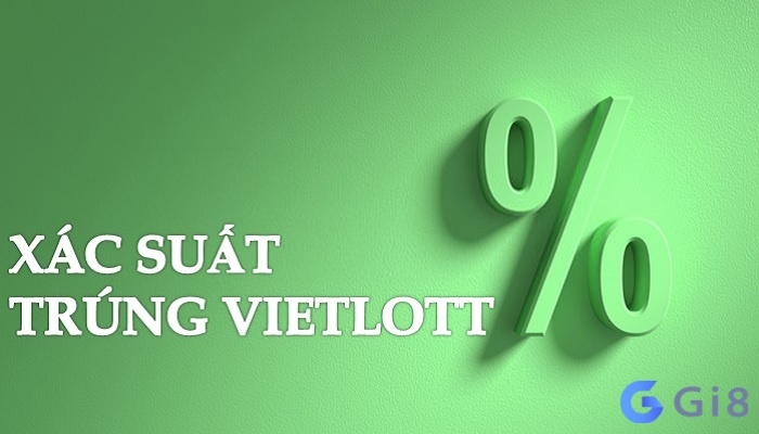 Tìm hiểu xác suất tỷ lệ trúng Vietlott